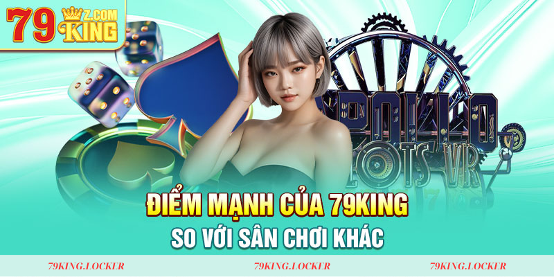 ưu điểm của 79king